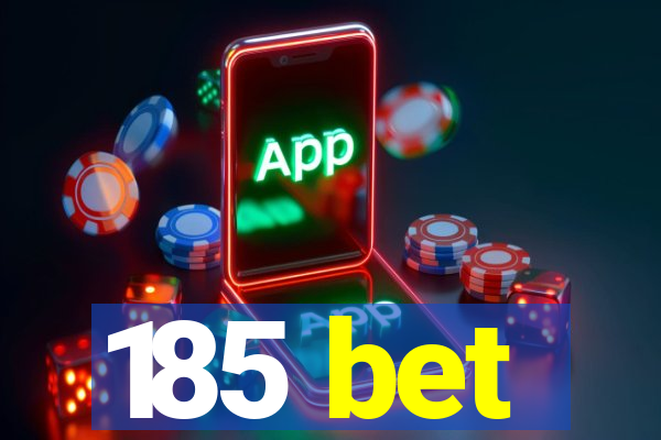 185 bet